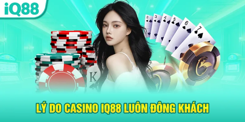 ly-do-casino-iq88-luon-dong-khach