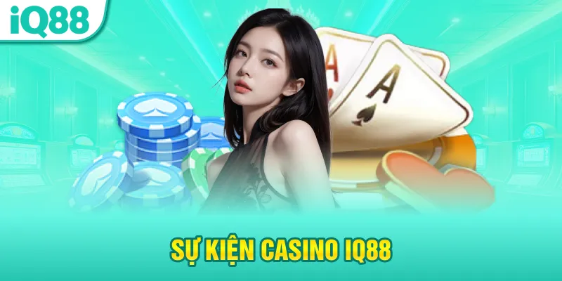 su-kien-casino-iq88